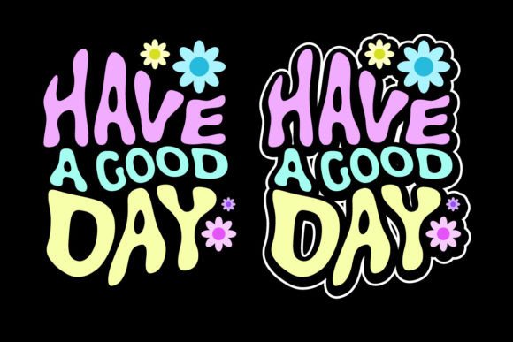 Elevate Your Merch with Have a Good Day Quotes Graphic Tee